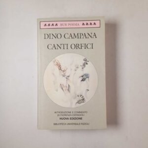 Dino Campana - Canti orfici - BUR 1997