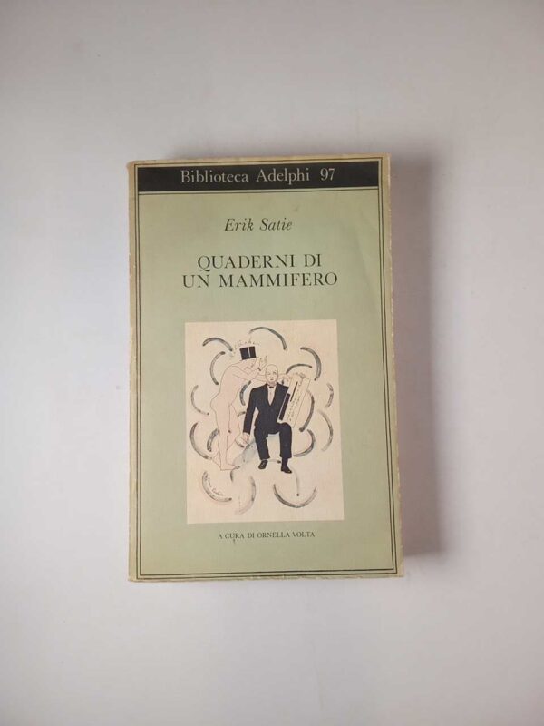 Erik Satie - Quaderni di un mammifero - Adelphi 1980