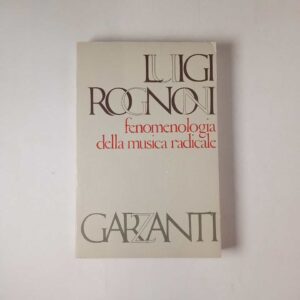 Luigi Rognoni - Fenomenologia della musica radicale - Garzanti 1974
