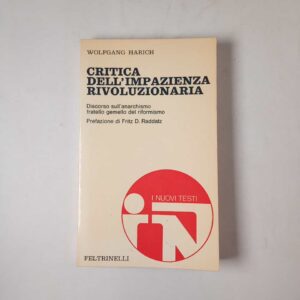 Wolfgang Harich - Critica dell'impazienza rivoluzionaria - Feltrinelli 1972