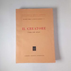 M. Fllick, Z. Alszeghy - Il creatore. l'inizio della salvezza. - Libreria editrice fiorentina 1959