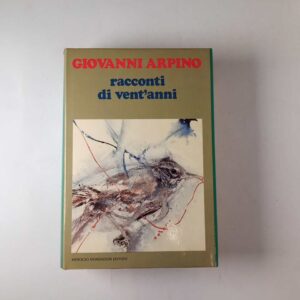Giovanni Arpino - Racconti di vent'anni - Mondadori 1974