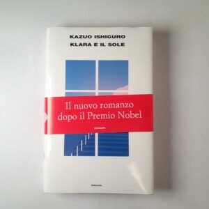 Kazuo Ishiguro - Klara e il sole - Einaudi 2021