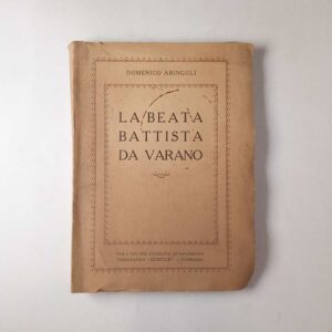 Domenico Aringoli - La beata Battista da Varano - Tip. Gentile 1928