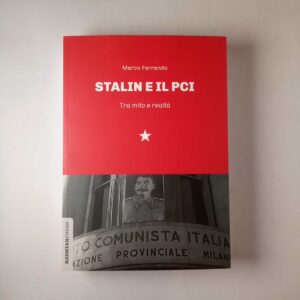 Marco Ferrando - Stalin e il PCI. Tra mito e realtà. - Red Star Press 2022