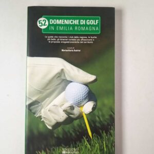 Mariavittoria Andrini - 52 domeniche di golf in Emilia Romagna - In Magazine 2010