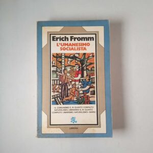 Erich Fromm - L'umanesimo socialista - BUR 1976