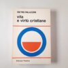 Pietro Palazzini - Vita e virtù cristiane - Edizioni Paoline 1975