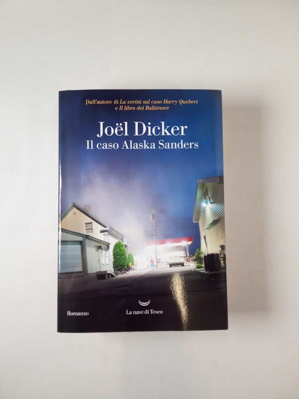 Joel Dicker - Il caso Alaska Sanders - La nave di Teseo 2022 - Semi  d'inchiostro