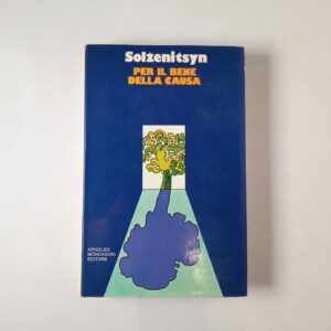 Aleksandr Solzenitsyn - Per il bene della causa - Mondadori 1974