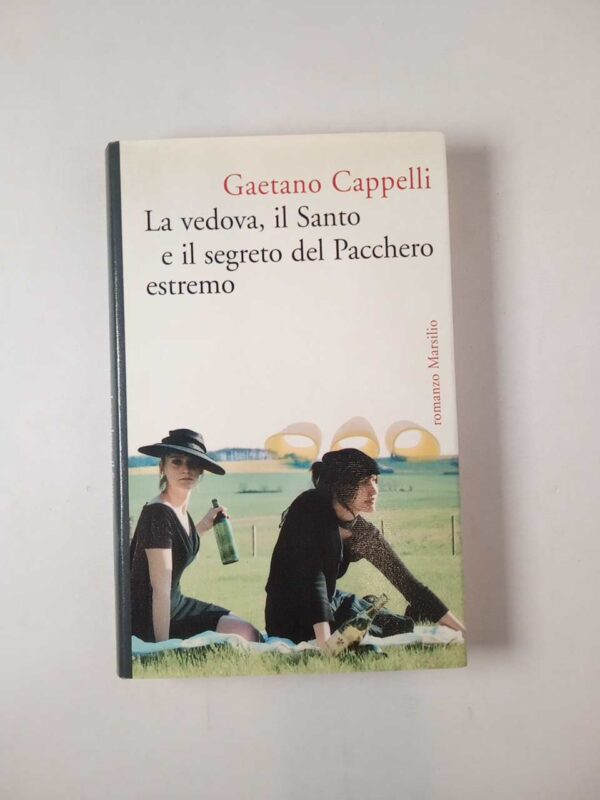 Gaetano Cappelli - La vedova, il Santo e il segreto del pacchero estremo - Marsilio 2008