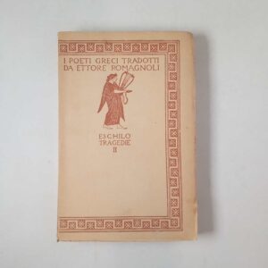 Eschilo Tragedie (Vol. II) - Zanichelli 1927
