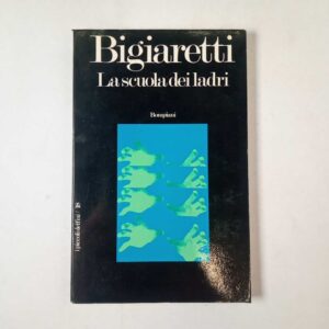 Libero Bigiaretti - La scuola dei ladri - Bompiani 1973