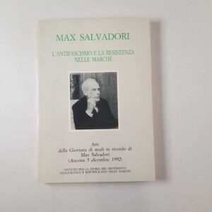 Max Salvadori. L'antifascismo e la Resistenza nelle Marche - 1993