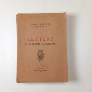 Filippo Montani - Lettere su le origini di Fabriano - Tip. Economica 1922
