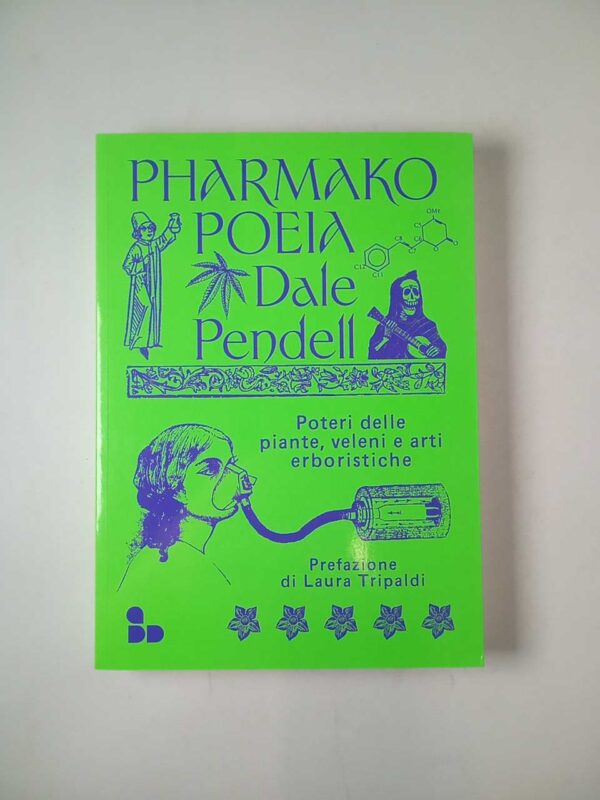 Dale Pendell - Pharmako/Poeia. Poteri delle piante, veleni e arti erboristiche. - Add 2022