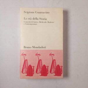 Scipione Guarracino - Le età della Storia - Mondadori 2001