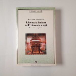 valerio Castronovo - L'industria italiana dall'Ottocento a oggi - Mondadori 1980