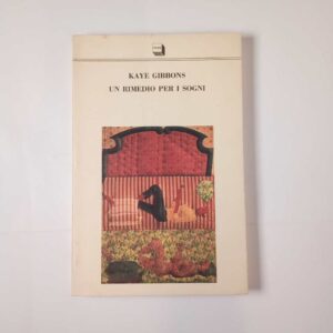 Kaye Gibbons - Un rimedio per i sogni - Theoria 1992