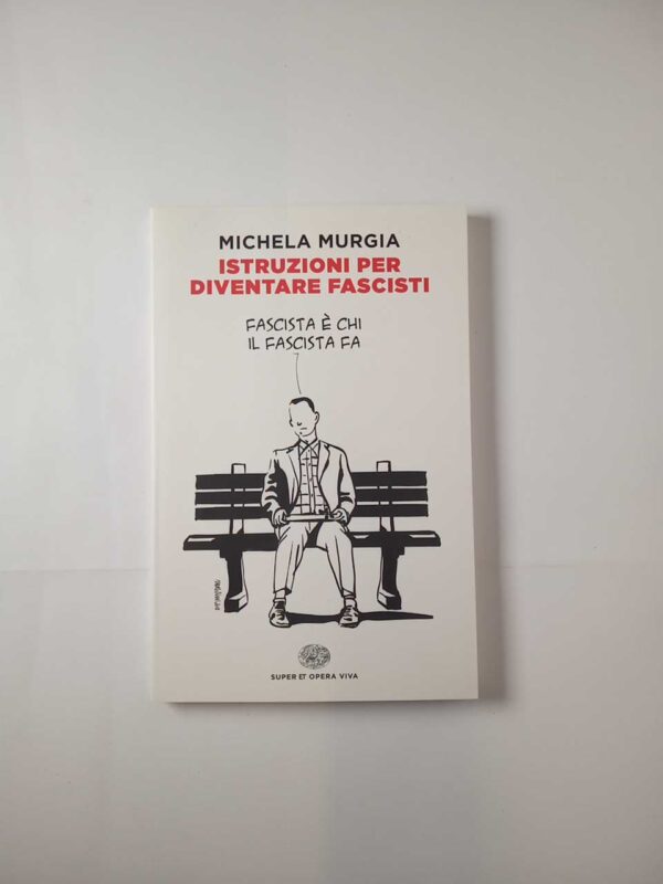 Michela Murgia - Istruzioni per diventare fascisti - Einaudi 2018