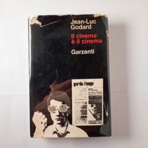 Jean-Luc Godard - Il cinema è il cinema - Garzanti 1971