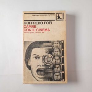 Goffredo Fofi - Capire con il cinema. 200 film prima e dopo il '68. - Feltrinelli 1977
