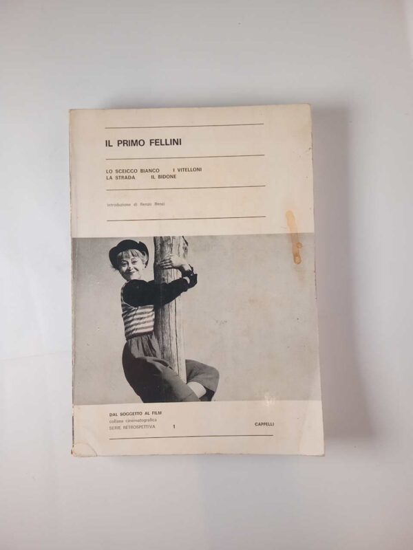 R. Renzi (a cura di) - Il primo Fellini. Lo sceicco bianco, I vitelloni, La strada, Il bidone. - Cappelli 1969