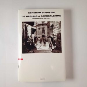 Gershom Scholem - Da Berlino a Gerusalemme. Nuova edizione ampliata. - Einaudi 2004