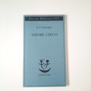 V. S. Pritchett - Amore cieco - Adelphi 1998