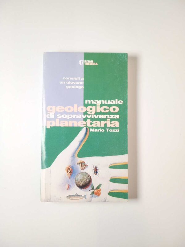 Mario Tozzi - Manuale geologico di sopravvivenza planetaria - Theoria 1997