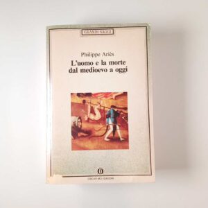 Philippe Ariès - L'uomo e la morte dal medioevo a oggi - Mondadori 1992