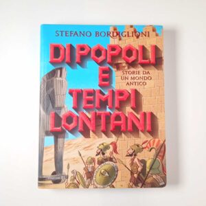 Stefano Bordiglioni - Di popoli e tempi lontani. Storie da un mondo antico. - Edizioni EL 2016