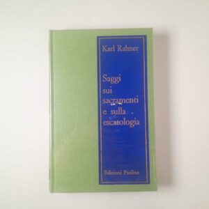 Karl Rahner - Saggi sui sacramenti e sulla escatologia - Edizioni Paoline 1965
