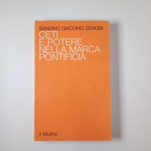 Bandino Giacomo Zenobi - Ceti e potere nella Marca pontificia - il Mulino 1976