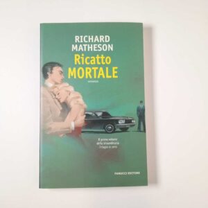 Richard Matheson - Ricatto mortale - Fanucci 2007
