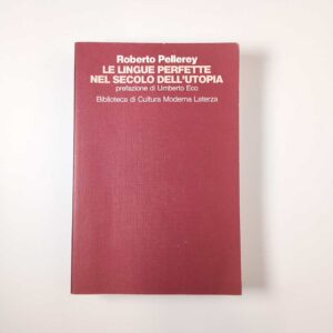 Roberto Pellerey - Le lingue perfette nel secolo dell'utopia - Laterza 1992