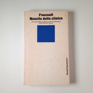 Michel Foucault - Nascita della clinica - Einaudi 1977