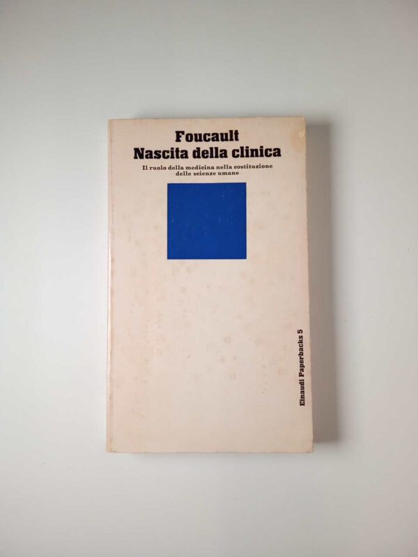 Michel Foucault - Nascita della clinica - Einaudi 1977