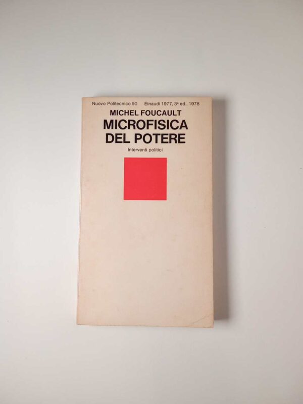Michel Foucault - Microfisica del potere. Interventi politici. - Eianudi 1978
