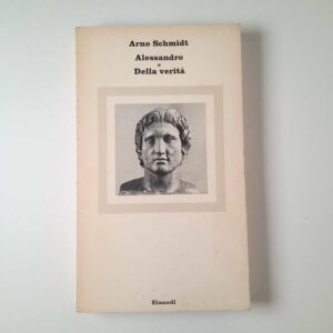 Arno Schmidt - Alessandro o Della verità - Einaudi 1981