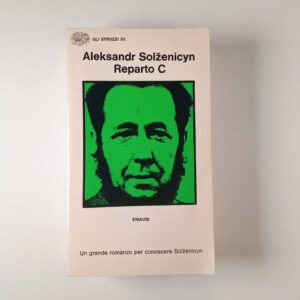 Aleksandr Solzenicyn - Reparto C - Einaudi 1974