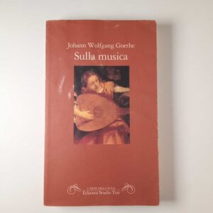 Johann Wolfgang Goethe - Sulla musica - Edizioni Studio Tesi 1992