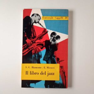 S. G. Biamonte, E. Micocci - Il libro del jazz - Cappelli 1960