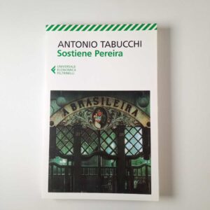 Antonio Tabucchi - Sostiene Pereira - Feltrinelli 2015