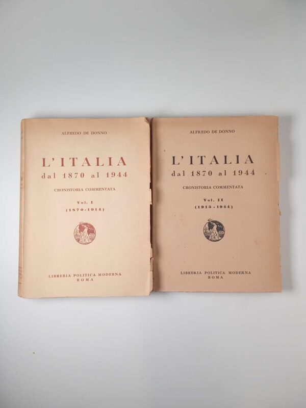 Alfredo De Donno - L'Italia dal 1870 al 1944. Cronistoria commentata. (2 volumi) - Libreria politica moderna 1945/46\