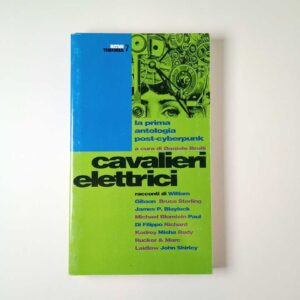 AA. VV. - Cavalieri elettrici. La prima antologia post-cyberpunk. - Theoria 1995