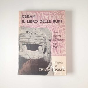 C. W. Ceram - Il libro delle rupi. Alla scoperta dell'imper degli ittiti. - Einaudi 1956