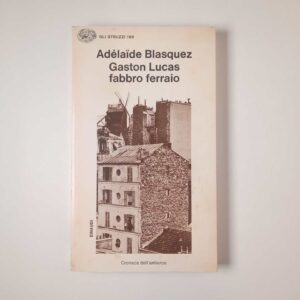 Adélaide Blasquez - Gaston Lucas fabbro ferraio - Einaudi 1979