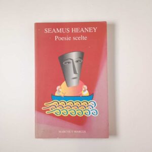 Seamus Heaney - Poesie scelte - Marcos y Marcos 1996