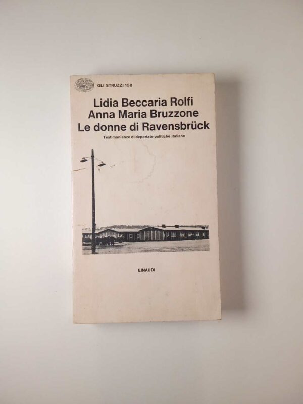 L. Beccavia Rolfi, A. M. Bruzzoni - Le donne di Ravensbruck - Einaudi 1978